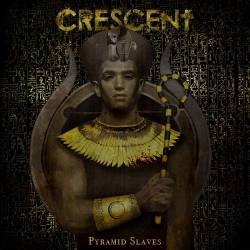 Crescent : Pyramid Slaves Crescent : Pyramid Slaves